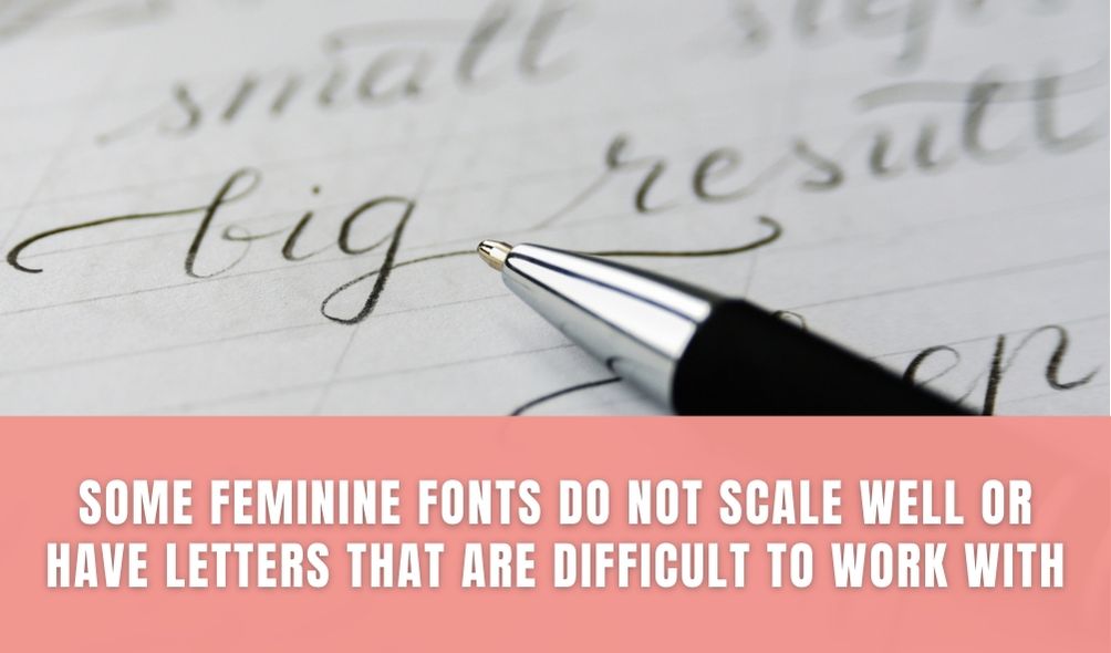 feminine fonts don't always scale well